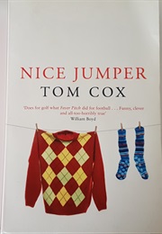 Nice Jumper (Tom Cox)