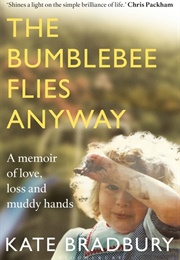 The Bumblebee Flies Anyway (Kate Bradbury)