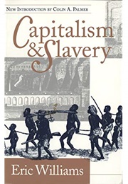 Capitalism and Slavery (Eric Williams)