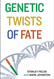 Genetic Twists of Fate (Stanley Fields)