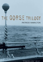 The Gorse Trilogy (Patrick Hamilton)
