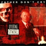 Doubting Thomas- Father Don't Cry