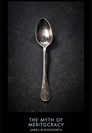 The Myth of Meritocracy (James Bloodworth)