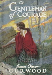 A Gentleman of Courage (James Oliver Curwood)