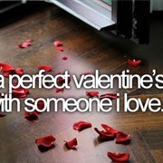 Have a Perfect Valentine's Day With Someone I Love