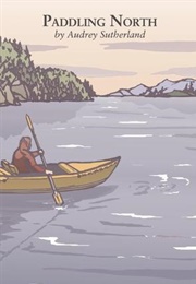 Paddling North (Audrey Sutherland)
