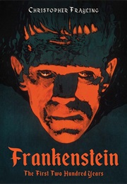 Frankenstein: The First 200 Years (Christopher Frayling)