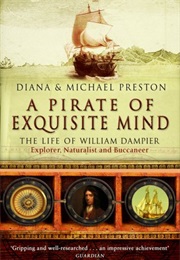 A Pirate of Exquisite Mind: The Life of William Dampier (Diana Preston and Michael Preston)