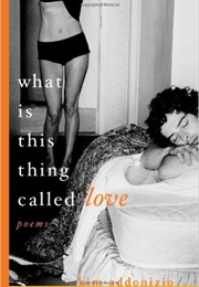 What Is This Thing Called Love (Kim Addonizio)