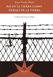 Así En La Tierra Como Debajo De La Tierra (Ana Paula Maia)