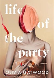 Life of the Party (Olivia Gatwood)