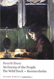 An Enemy of the People, the Wild Duck, Rosmersholm (Henrik Ibsen)