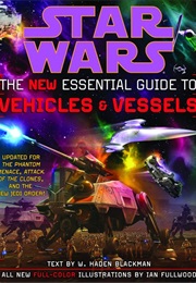 Star Wars: The New Essential Guide to Vehicles & Vessels (W. Haden Blackman)