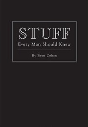 Stuff Every Man Should Know (Brett Cohen)