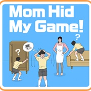 Mom Hid My Game