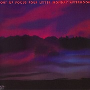 Out of Focus - Four Letter Monday Afternoon