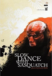 Slow Dance With Sasquatch (Jeremy Radin)