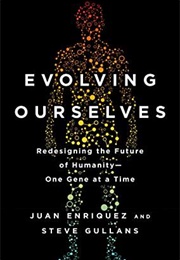 Evolving Ourselves (Juan Enriquez)