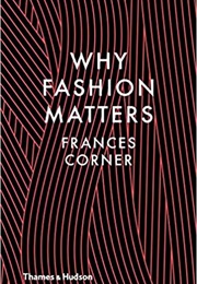 Why Fashion Matters (Frances Corner)