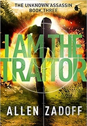 I Am the Traitor (Allen Zadoff)