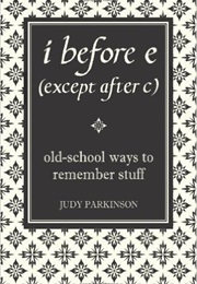 I Before E (Except After C) (Judy Parkinson)