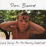 Dan Baird - Love Songs for the Hearing Impaired