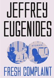 Fresh Complaint (Jeffrey Eugenides)