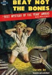 Beat Not the Bones (Charlotte Jay)