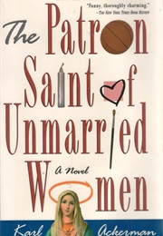 The Patron Saint of Unmarried Women (Karl Ackerman)
