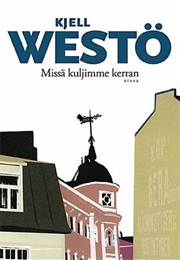 Missä Kuljimme Kerran (Kjell Westö)