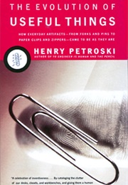 The Evolution of Useful Things (Henry Petroski)
