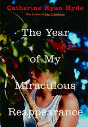 The Year of My Miraculous Reappearance (Catherine Ryan Hyde)
