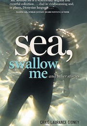 Sea, Swallow Me and Other Stories (Craig Laurance Gidney)