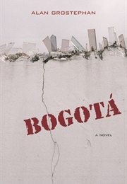 Bogota: A Novel (Alan Grostephan)