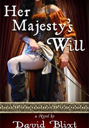 Her Majesty's Will (David Blixt)