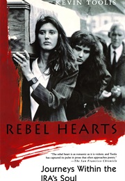 Rebel Hearts: Journeys Within the IRA's Soul (Kevin Toolis)