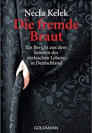 Die Fremde Braut (Necla Kelek)