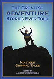 The Greatest Adventure Stories Ever Told: 19 Gripping Tales (Lamar Underwood)