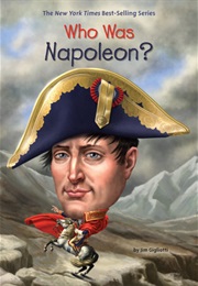 Who Was Napoleon? (Jim Gigliotti)