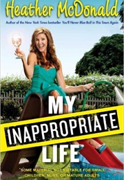My Inappropriate Life (Heather Mcdonald)