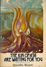 The Kin of Ata Are Waiting for You (Dorothy Bryant)