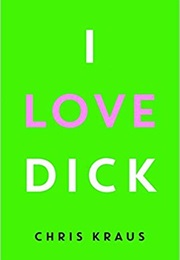 I Love Dick (Chris Kraus)