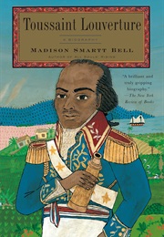 Toussaint Louverture: A Biography (Madison Smartt Bell)