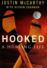 Hooked: A Hurling Life (Justin McCarthy)