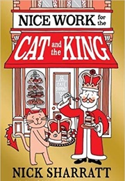 Nice Work for the Cat and the King (Nick Sharratt)