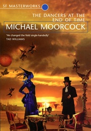 The Dancers at the End of Time (Michael Moorcock)