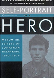 Self-Portrait of a Hero: The Letters of Jonathan Netanyahu (Jonathan Netanyahu)