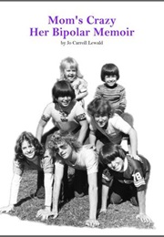 Mom's Crazy: Her Bipolar Memoir (Jo Carroll Lewald)