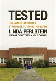 Tested: One American School Struggles to Make the Grade (Linda Perlstein)