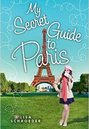 My Secret Guide to Paris (Lisa Schroeder)